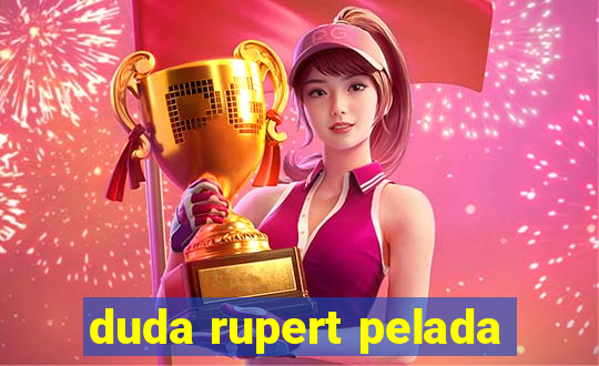 duda rupert pelada